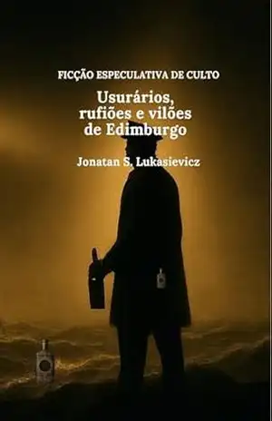 Capa do livro Usurários, rufiões e vilões de Edimburgo (FICÇÃO ESPECULATIVA DE CULTO) - Jonatan Lukasievicz