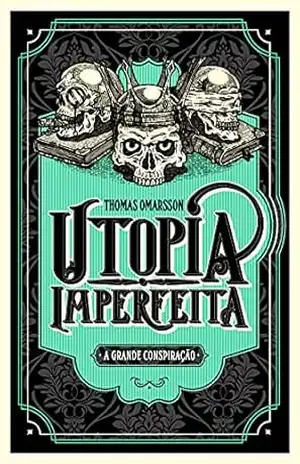 Utopia Imperfeita: A Grande Conspiração – Thomas Omarsson