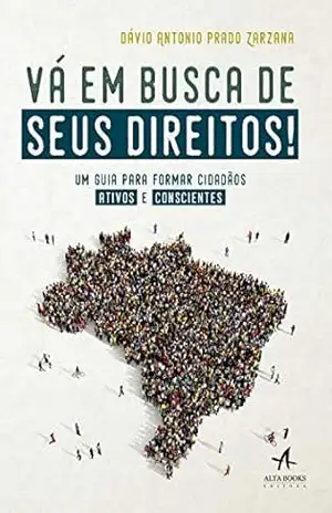 Capa do livro Vá em Busca de Seus Direitos!: Um guia para formar cidadãos ativos e conscientes - Dávio Antonio Prado Zarzana