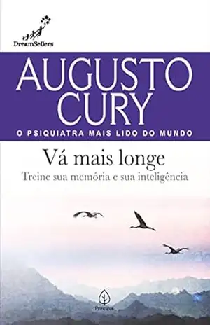 Vá mais longe: Treine sua memória e sua inteligência (Augusto Cury) – Augusto Cury