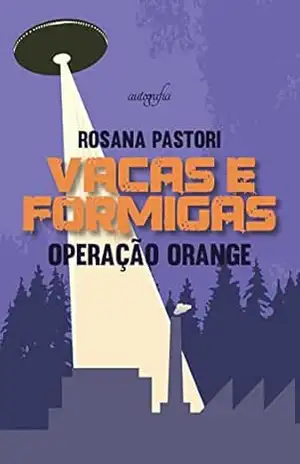 Capa do livro Vacas e formigas: operação orange - Rosana Pastori