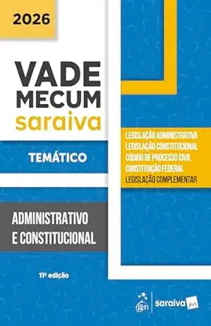 Vade Mecum Administrativo e Constitucional –temático – 11ª Edição 2026 – Equipe Saraiva