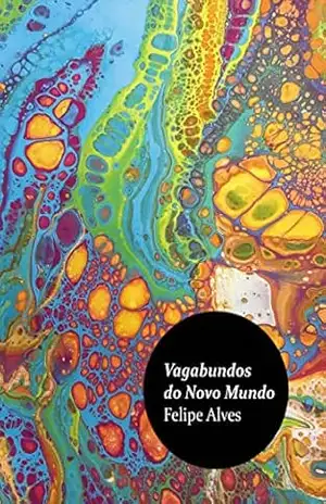 Vagabundos do Novo Mundo – Felipe Alves