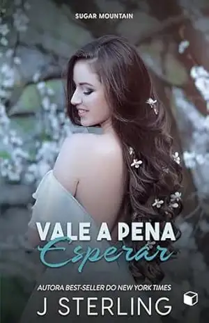 Vale a Pena Esperar (Sugar Mountain Livro 2) – J. Sterling