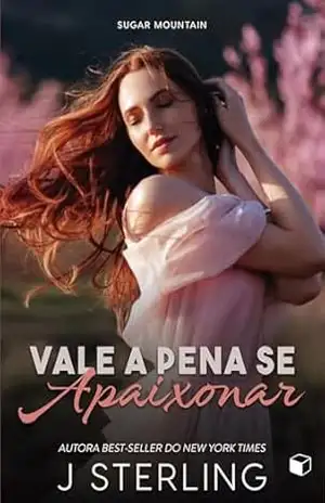 Vale a Pena se Apaixonar (Sugar Mountain Livro 1) – J. Sterling