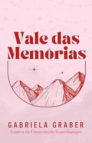 VALE DAS MEMÓRIAS: Um Romance Enemies to Lovers – Gabriela Graber