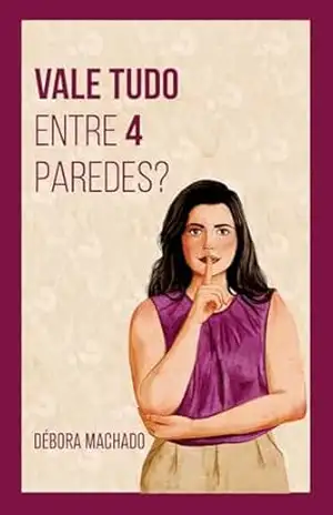 Vale tudo entre 4 paredes? – Débora Machado