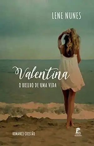Valentina – O Brilho de uma Vida – Lene Nunes Valentina – O Brilho de uma Vida – Lene Nunes