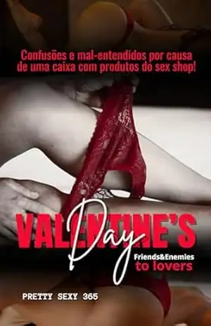 VALENTINE’S DAY: Friends e Enemies To Lovers – Pretty Sexy 365