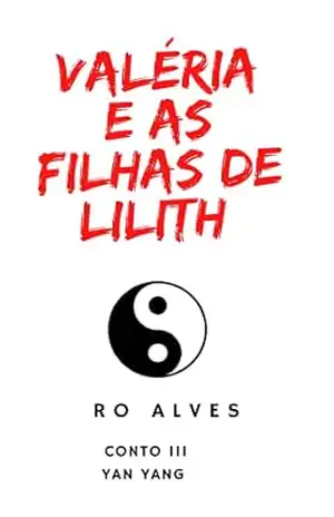 Capa do livro Valéria e as filhas de Lilith: CONTO 3 – YAN YANG - RO ALVES