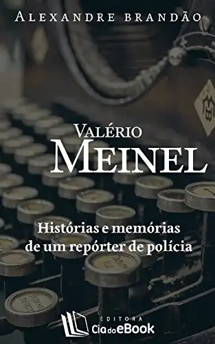 Baixar Valério Meinel: Histórias e memórias de um repórter de polícia pdf, epub, mobi, eBook