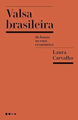Capa do livro Valsa brasileira: Do boom ao caos econômico - Laura Carvalho