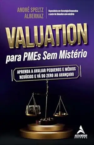 Capa do livro Valuation para PMEs sem mistério: aprenda a avaliar pequenos e médios negócios e vá do zero ao avançado - André Speltz Albernaz