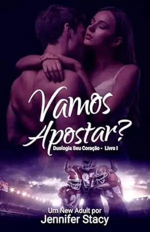 Vamos Apostar?: Duologia Seu Coração – Livro 1 – Jennifer Stacy Vamos Apostar?: Duologia Seu Coração – Livro 1 – Jennifer Stacy