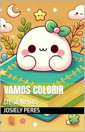 VAMOS COLORIR: DESENHOS – JOSIELY PERES VAMOS COLORIR: DESENHOS – JOSIELY PERES