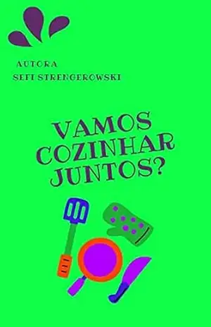 Vamos cozinhar juntos? – Sefi Strengerowski