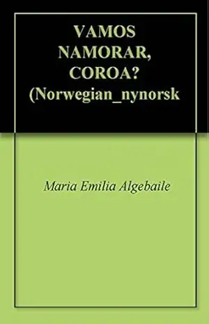 Capa do livro VAMOS NAMORAR, COROA? - Maria Emilia Algebaile