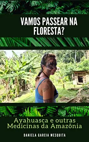 Baixar Vamos passear na floresta?: Ayahuasca e outras medicinas da Amazônia pdf, epub, mobi, eBook
