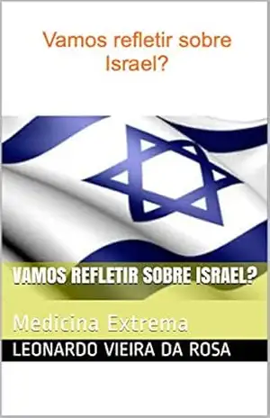 Capa do livro Vamos refletir sobre Israel?: Medicina Extrema - Leonardo Vieira da Rosa