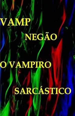 VAMP NEGÃO O VAMPIRO SARCÁSTICO – João Correa