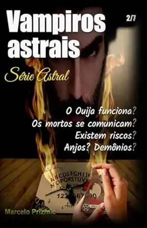Vampiros Astrais (Série Astral – Todas as temporadas Livro 2) - Marcelo Prizmic Vampiros Astrais (Série Astral – Todas as temporadas Livro 2) - Marcelo Prizmic