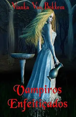 Vampiros Enfeitiçados – Vianka Van Bokkem Vampiros Enfeitiçados – Vianka Van Bokkem