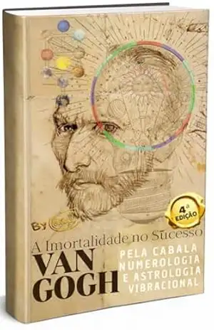 Van Gogh na Astrologia Vibracional: vida, obras e a assinatura que transformou fracasso em legado imortal: Uma análise vibracional da assinatura de sucesso na vida do pintor holandês Van Gogh – Astral Phi