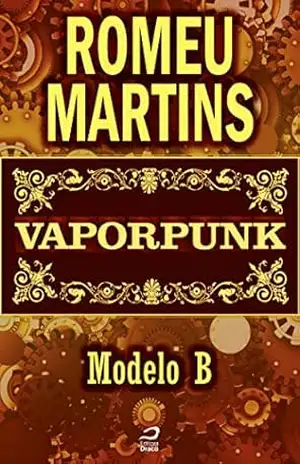 Vaporpunk – Modelo B (Contos do Dragão) – Romeu Martins