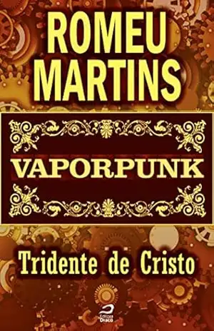 Vaporpunk – Tridente de Cristo (Contos do Dragão) – Romeu Martins Vaporpunk – Tridente de Cristo (Contos do Dragão) – Romeu Martins