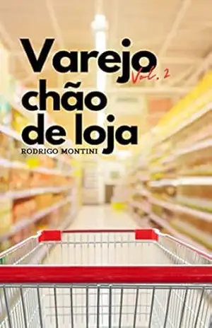 Varejo: Volume 2: Chão de Loja – Rodrigo  Montini