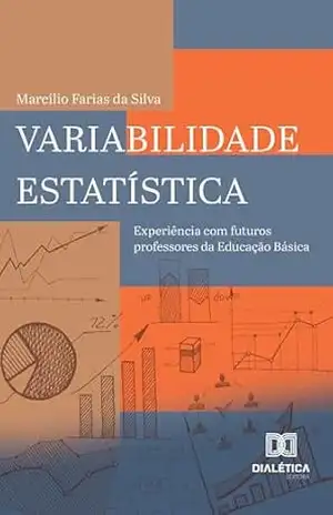Variabilidade estatística: Experiência com futuros professores da Educação Básica – Marcílio Farias Variabilidade estatística: Experiência com futuros professores da Educação Básica – Marcílio Farias