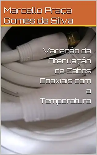 Baixar Variação da Atenuação de Cabos Coaxiais com a Temperatura pdf, epub, mobi, eBook