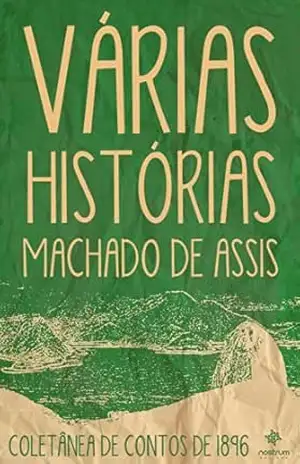 Várias Histórias – Coletânea de Contos de 1896 – Machado de Assis Várias Histórias – Coletânea de Contos de 1896 – Machado de Assis