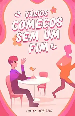 Capa do livro Vários começos sem um fim: Contos em que ninguém fica junto no final - Lucas dos Reis