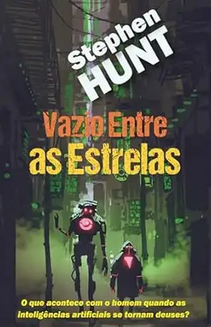 Vazio Entre as Estrelas – Stephen Hunt Vazio Entre as Estrelas – Stephen Hunt
