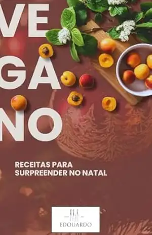 Vegano – Receitas para Surpreender no Natal – Eduardo Domit