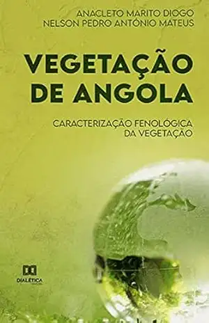 Vegetação de Angola: Caracterização Fenológica da Vegetação – Anacleto Marito Diogo