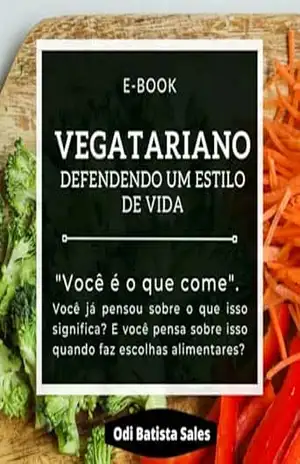 Capa do livro Vegetariano – Defendendo um Estilo de Vida – E–Book - odi batista sales