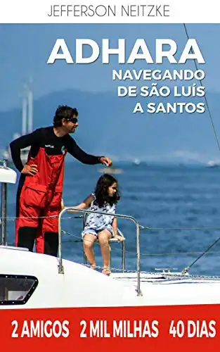 Baixar Veleiro Adhara navegando de São Luis a Santos: 2 amigos, 2 mil milhas, 40 dias pdf, epub, mobi, eBook