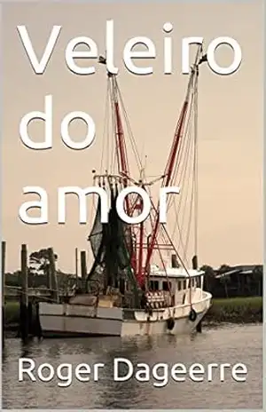 Veleiro do amor – Roger Dageerre