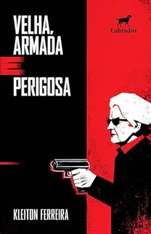 Velha, armada e perigosa – Kleiton Ferreira