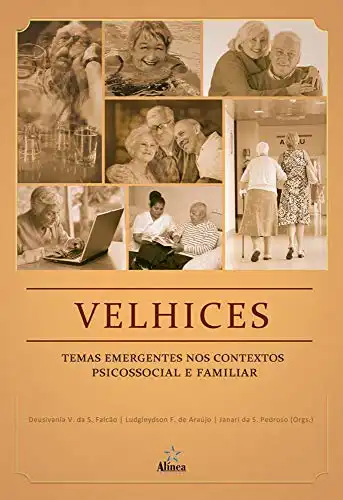 Baixar Velhices: Temas emergentes nos contextos psicossocial e familiar pdf, epub, mobi, eBook