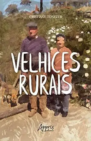Velhices Rurais – Cristiane Tonezer