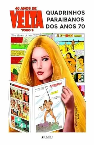 Velta 40 anos: Tomo III – Quadrinhos Paraibanos dos anos 70 – Emir Ribeiro Velta 40 anos: Tomo III – Quadrinhos Paraibanos dos anos 70 – Emir Ribeiro