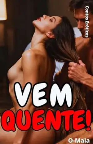 Vem Quente: Contos Eróticos – O Maia