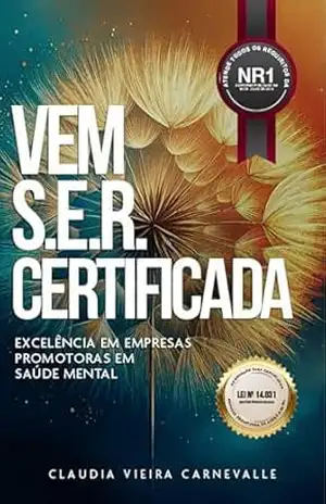Vem S.E.R Certificada: Excelência em empresas promotoras de saúde mental – Claudia Vieira Carnevalle