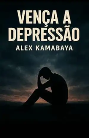 Vença a Depressão: Nada é impossível – Alex Kamabaya