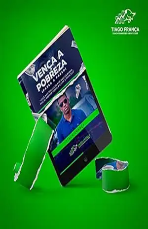 Vença a pobreza – Passo a passo: Você não tem culpa de ter nascido pobre, mas se morrer pobre a culpa é toda sua! – Tiago Luiz  França
