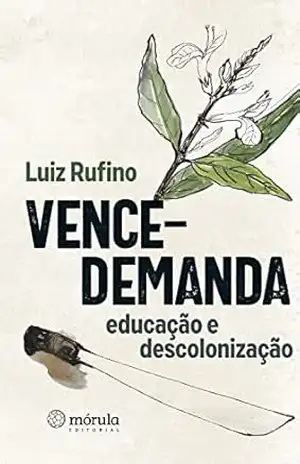Vence–demanda: educação e descolonização – Luiz Rufino