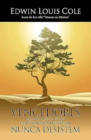 Capa do livro Vencedores não são aqueles que nunca falham mas os que nunca desistem - Edwin Louis Cole